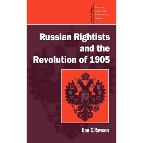 Russian Rightists and the Revolution of 1905 - Hardcover