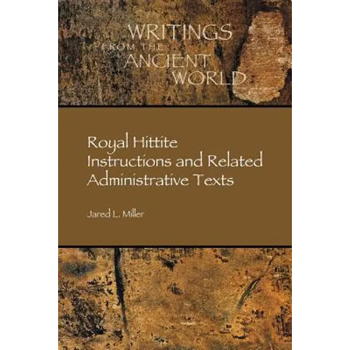 Royal Hittite Instructions and Related Administrative Texts - Paperback