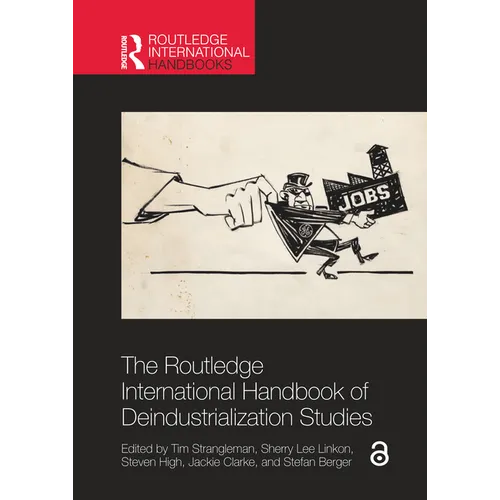 The Routledge International Handbook of Deindustrialization Studies - Paperback