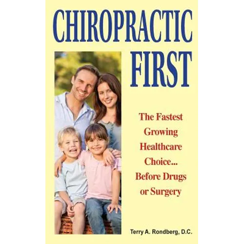Chiropractic First: The Fastest Growing Healthcare Choice... Before Drugs or Surgery