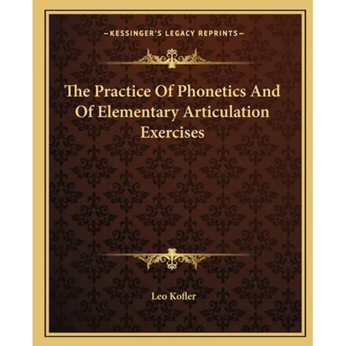 The Practice Of Phonetics And Of Elementary Articulation Exercises - Paperback