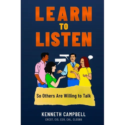 Learn to Listen, So Others Are Willing to Talk - Paperback