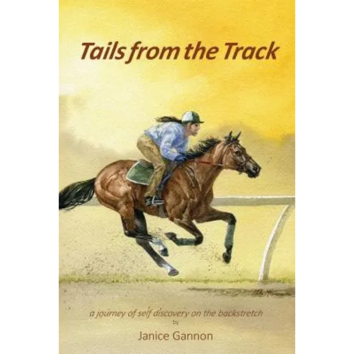 Tails from the Track: A Journey of Self Discovery on the Backstretch - Paperback