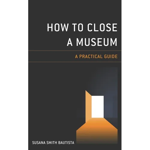How to Close a Museum: A Practical Guide