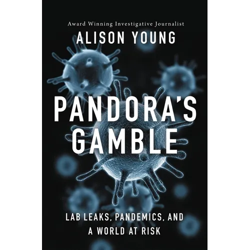 Pandora's Gamble: Lab Leaks, Pandemics, and a World at Risk - Hardcover