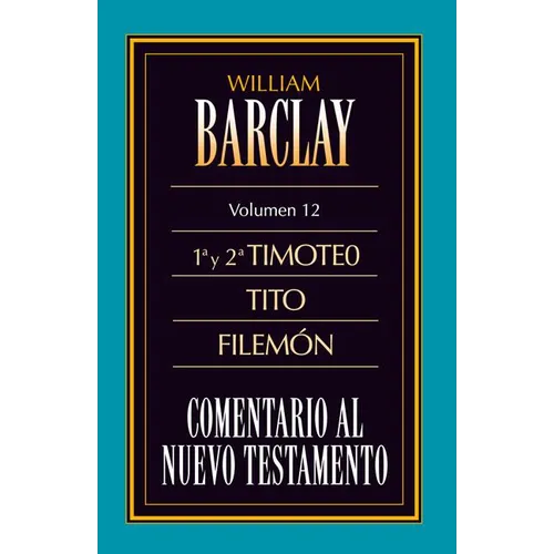 El Comentario Al N.T. Vol. 12 - 1a Y 2a Timoteo, Tito, Filem��n - Paperback
