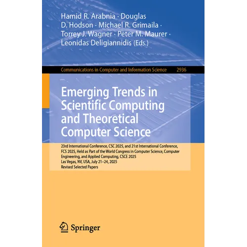 Emerging Trends in Scientific Computing and Theoretical Computer Science: 23rd International Conference, CSC 2025, and 21st International Conference, - Paperback