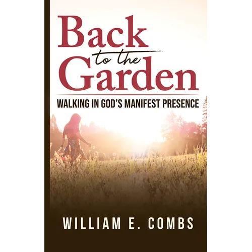 Back to the Garden: Walking in God's Manifest Presence - Paperback