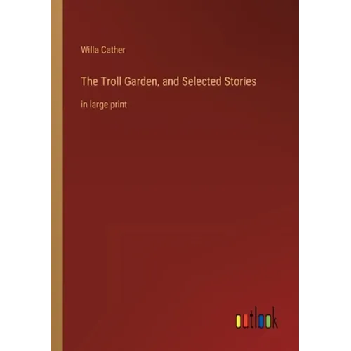 The Troll Garden, and Selected Stories: in large print - Paperback