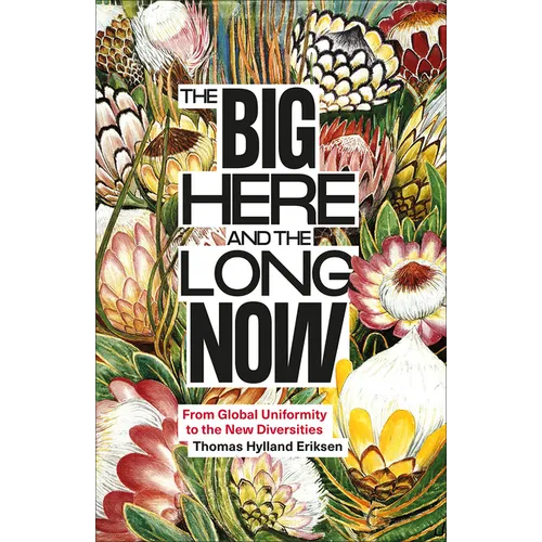 The Big Here and the Long Now: From Global Uniformity to the New Diversities - Paperback