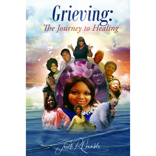Grieving: The Journey to Healing - Paperback