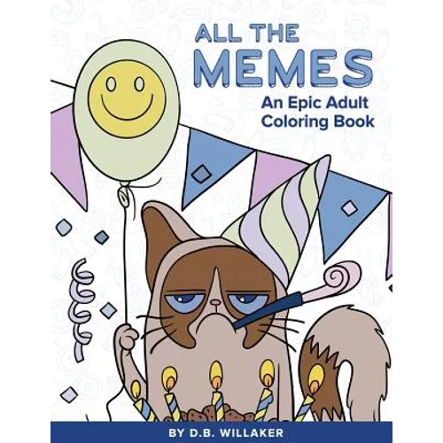 All the Memes: An Epic Adult Coloring Book - Paperback