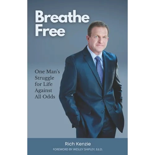Breathe Free: One Man's Struggle for Life Against All Odds - Paperback