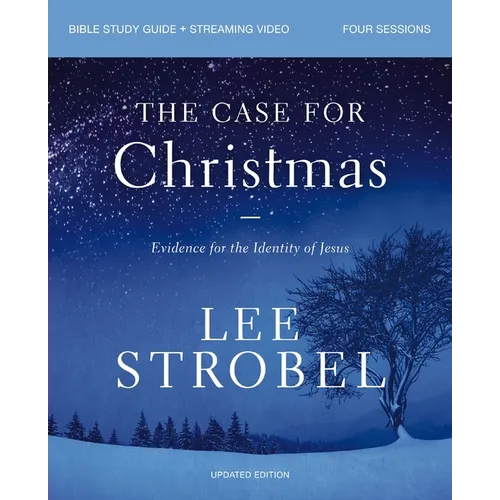 The Case for Christmas Bible Study Guide + Streaming Video, Updated Edition: Evidence for the Identity of Jesus - Paperback