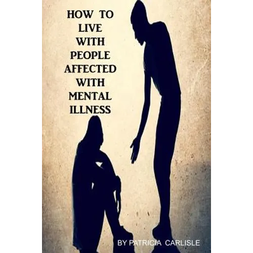 How to live with people affected with mental illness - Paperback