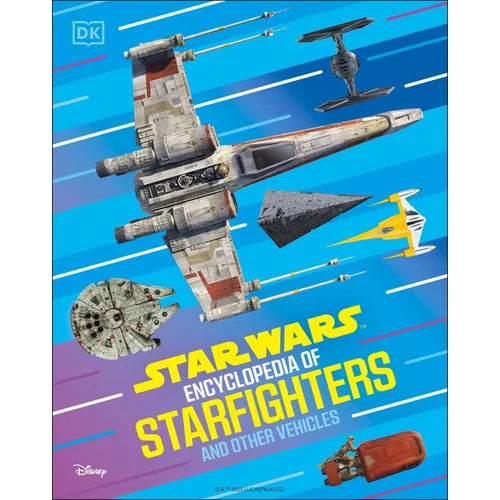 Star Wars Encyclopedia of Starfighters and Other Vehicles: Discover More Than 230 Vehicles from a Galaxy Far, Far Away! - Hardcover