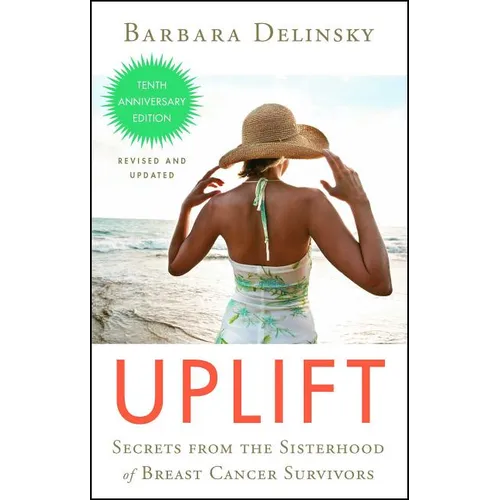 Uplift: Secrets from the Sisterhood of Breast Cancer Survivors - Paperback