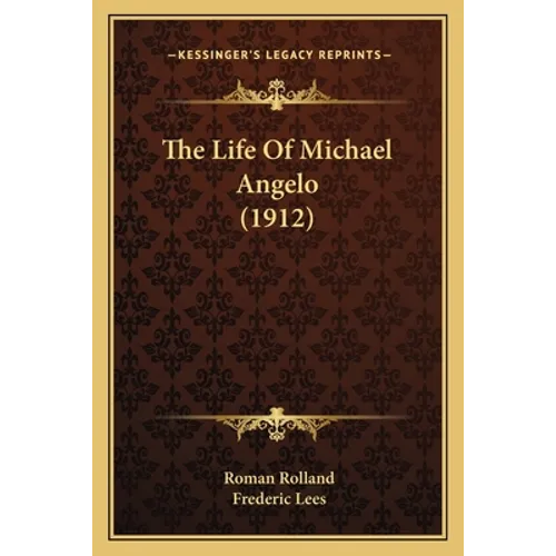 The Life Of Michael Angelo (1912) - Paperback