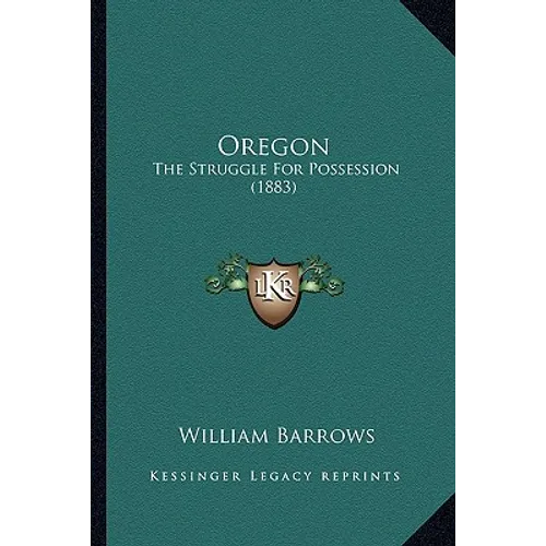 Oregon: The Struggle For Possession (1883) - Paperback