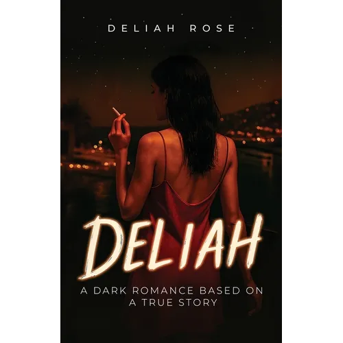Deliah: A Dark Romance Based on a True Story - Paperback