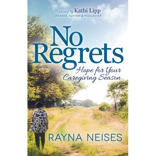 No Regrets: Hope for Your Caregiving Season - Paperback