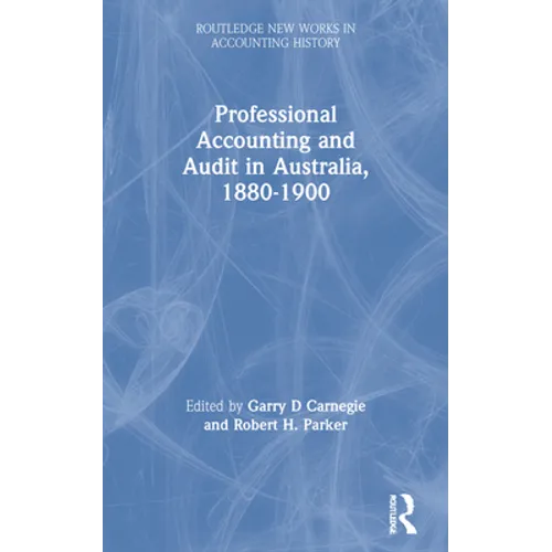 Professional Accounting and Audit in Australia, 1880-1900 - Paperback