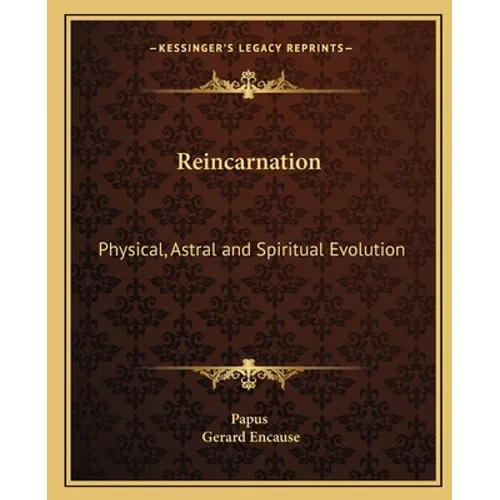 Reincarnation: Physical, Astral and Spiritual Evolution - Paperback