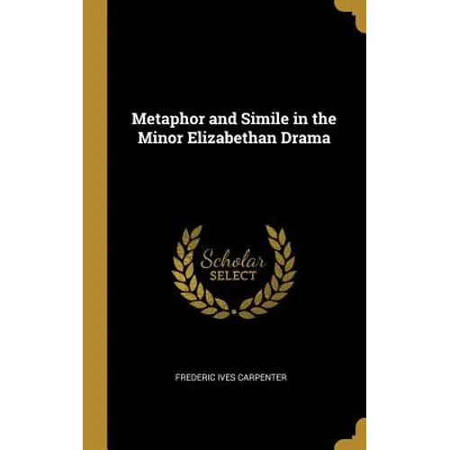 Metaphor and Simile in the Minor Elizabethan Drama - Hardcover