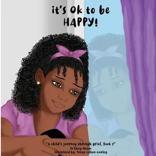 It's Ok To Be Happy!, A Child's Journey Through Grief, Book 2 - Paperback