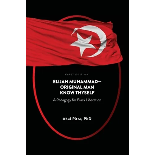 Elijah Muhammad-Original Man Know Thyself: A Pedagogy for Black Liberation - Paperback