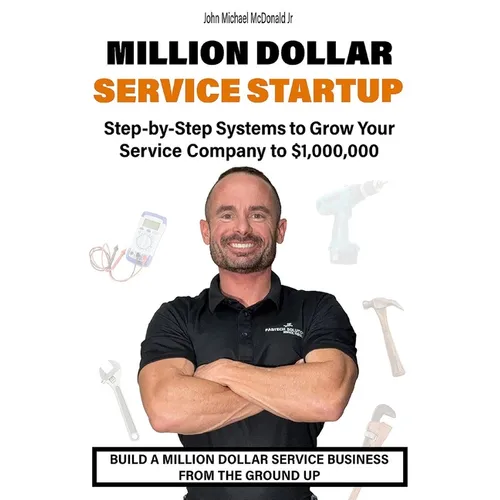 Million Dollar Service Startup: Step by Systems to Grow Your Service Company To $1,000,000 - Paperback
