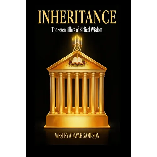 Inheritance The Seven Pillars of Biblical Wisdom - Paperback