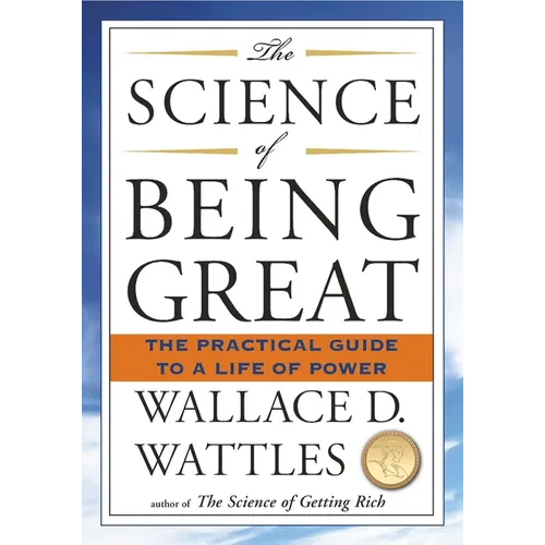 The Science of Being Great: The Practical Guide to a Life of Power