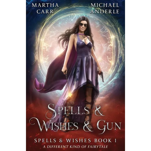 Spells & Wishes & Gun: Spells and Wishes Book 1 - Paperback