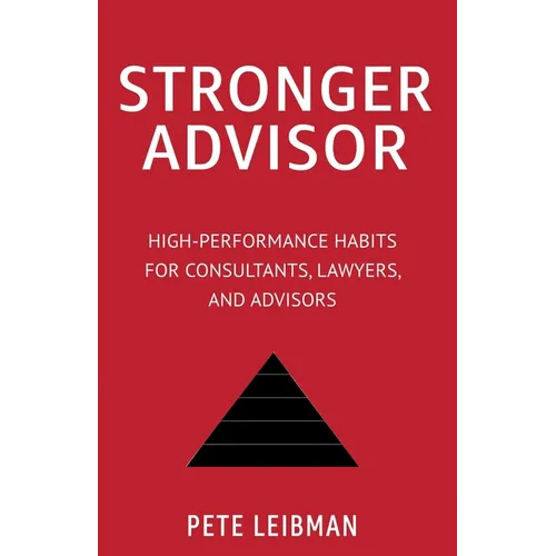 Stronger Advisor: High-Performance Habits for Consultants, Lawyers, and Advisors - Paperback
