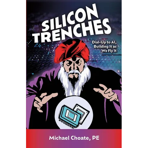Silicon Trenches: Dial-up to AI. Building it as we fly it. - Paperback