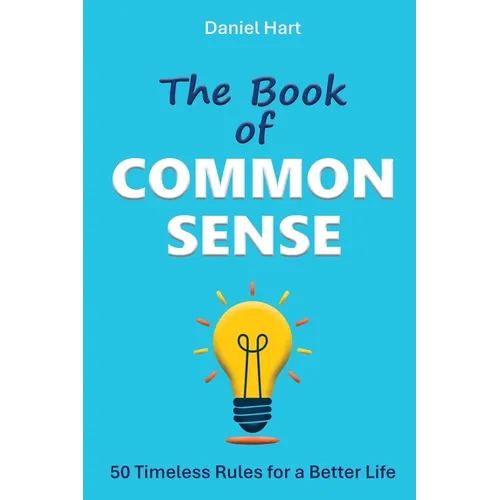 The Book of Common Sense: 50 Timeless Rules for a Better Life - Paperback