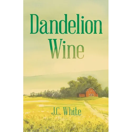 Dandelion Wine: A Southern Gothic Coming-of-Age Novel of Secrets, Sin, and Summer Heat - Paperback