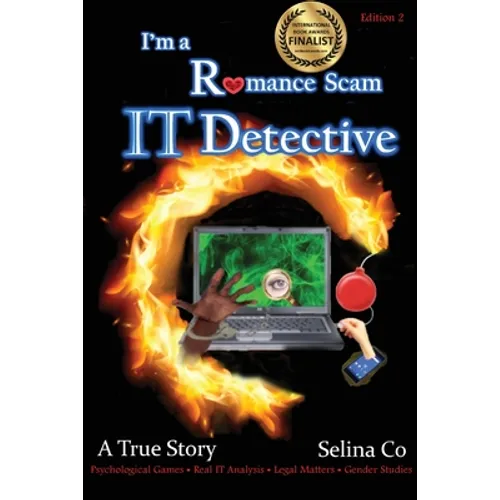 I'm a Romance Scam IT Detective (Edition 2): Book Award Finalist - Non-fiction True Crime, deception - Paperback