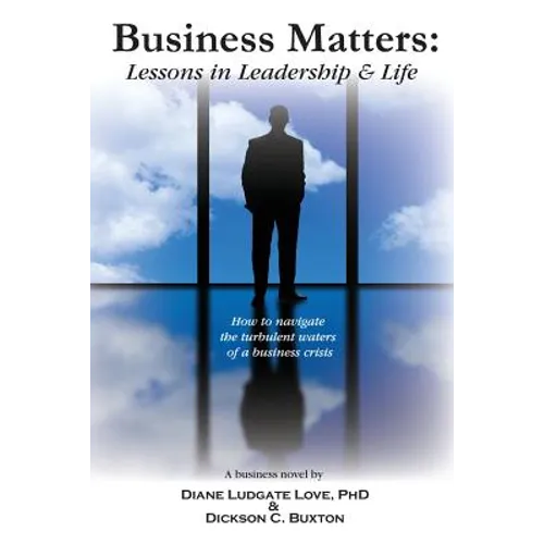 Business Matters: Lessons in Leadership and Life - Paperback