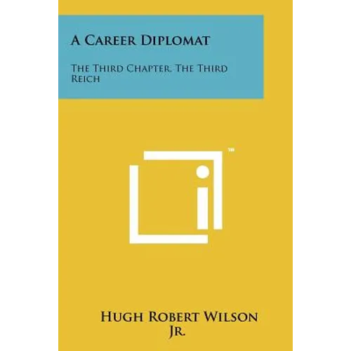 A Career Diplomat: The Third Chapter, The Third Reich - Paperback