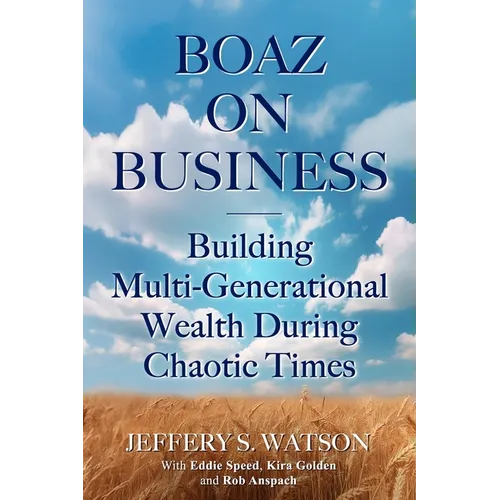 Boaz On Business: Building Multi-Generational Wealth During Chaotic Times - Paperback