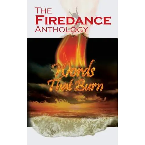The Firedance Anthology: Words That Burn - Paperback