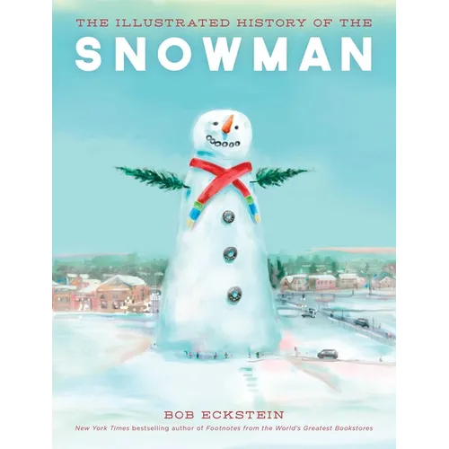 The Illustrated History of the Snowman - Hardcover