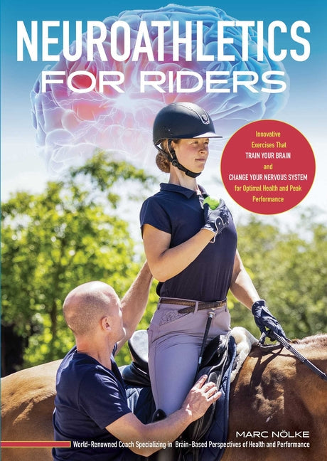 Neuroathletics for Riders: Innovative Exercises That Train Your Brain and Change Your Nervous System for Optimal Health and Peak Performance - Paperback