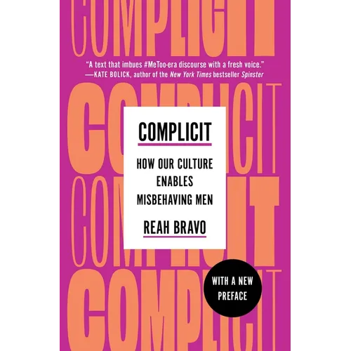 Complicit: How Our Culture Enables Misbehaving Men - Paperback