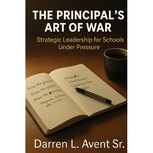 The Principal's Art of War: Strategic Leadership for Schools Under Pressure - Paperback