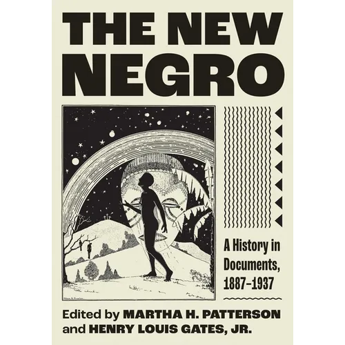 The New Negro: A History in Documents, 1887-1937