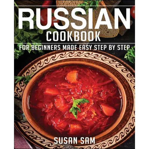 Russain Cookbook: Book 1, for Beginners Made Easy Step by Step