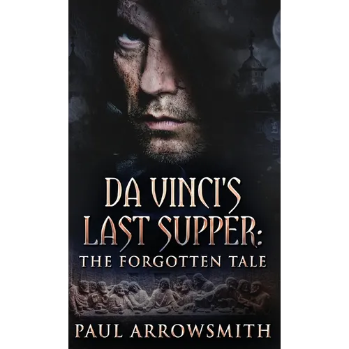 Da Vinci's Last Supper - The Forgotten Tale - Hardcover